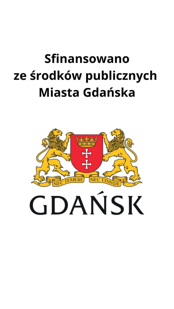 Grafika z napisem "Sfinansowano ze środków publicznych Miasta Gdańska" oraz herbem Gdańska przedstawiającym dwa złote lwy trzymające czerwoną tarczę z białym krzyżem i koroną, z napisem "NEC TEMERE NEC TIMIDE". Poniżej napis GDAŃSK.